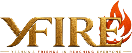 YFIRE — Yeshua’s Friends In Reaching Everyone